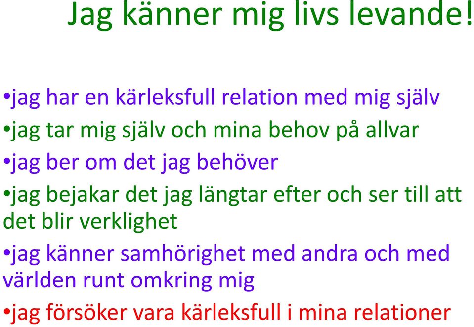 allvar jag ber om det jag behöver jag bejakar det jag längtar efter och ser till