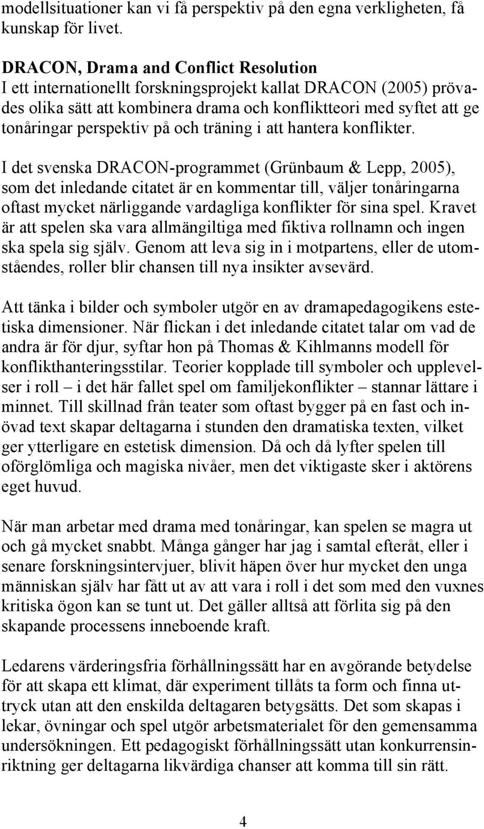 och träning i att hantera konflikter.