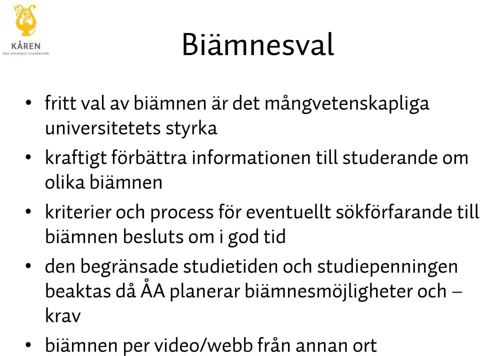 eventuellt sökförfarande till biämnen besluts om i god tid den begränsade studietiden och