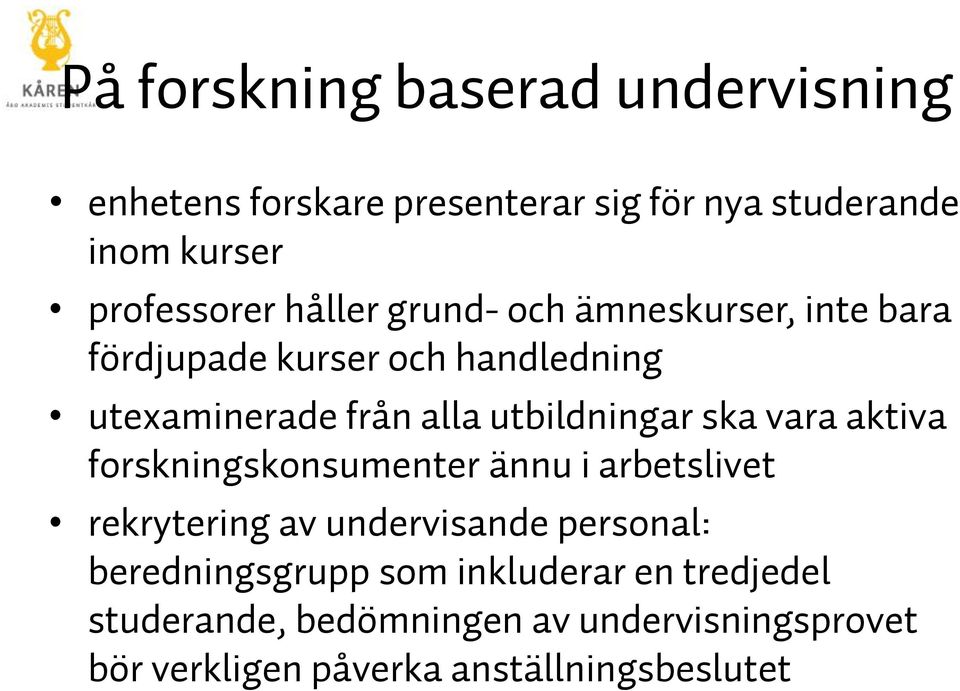 ska vara aktiva forskningskonsumenter ännu i arbetslivet rekrytering av undervisande personal: beredningsgrupp