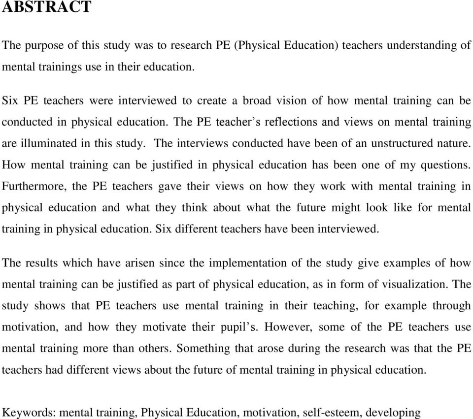 The PE teacher s reflections and views on mental training are illuminated in this study. The interviews conducted have been of an unstructured nature.