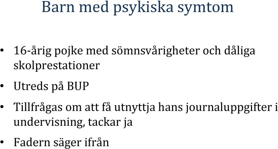 Utreds på BUP Tillfrågas om att få utnyttja hans