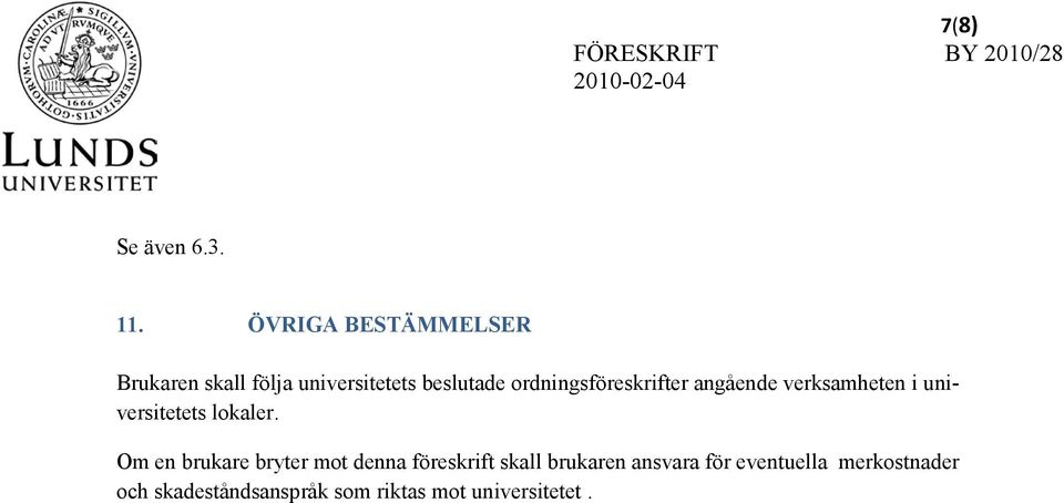 ordningsföreskrifter angående verksamheten i universitetets lokaler.