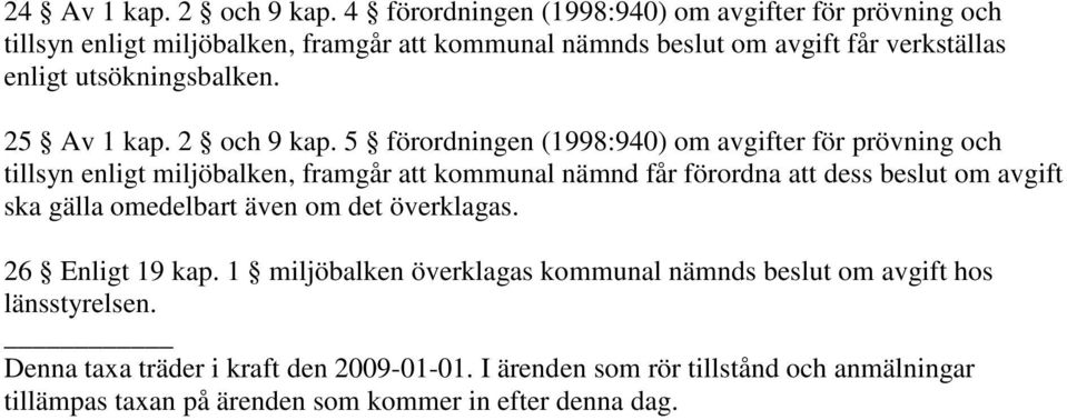 utsökningsbalken. 25 Av 1 kap. 2 och 9 kap.