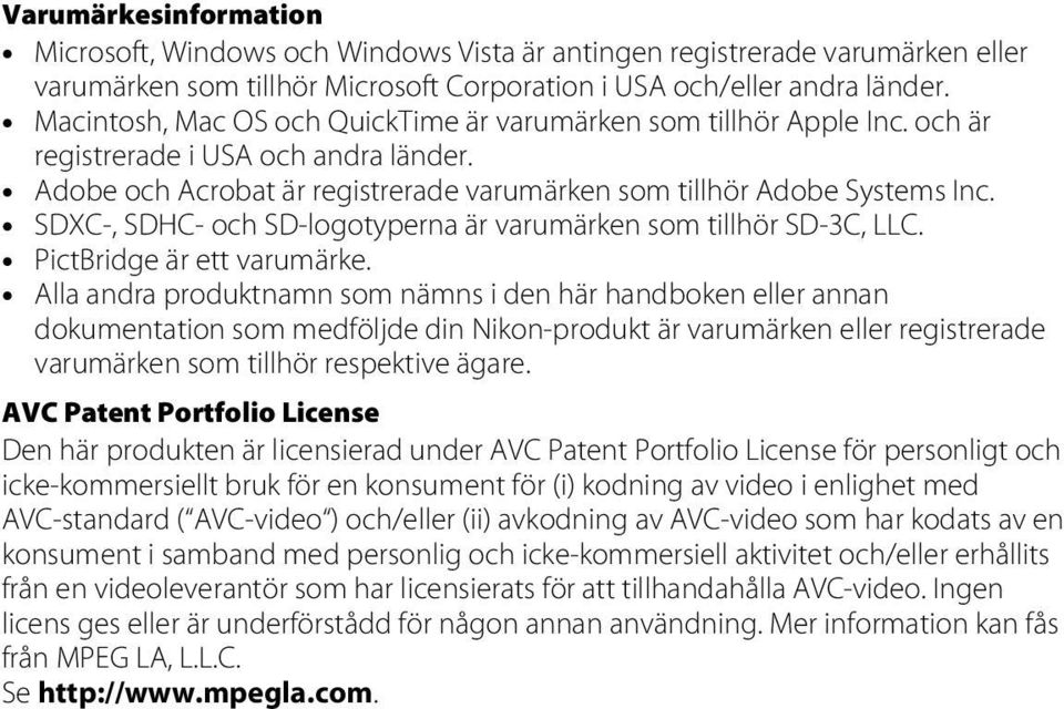 SDXC-, SDHC- och SD-logotyperna är varumärken som tillhör SD-3C, LLC. PictBridge är ett varumärke.