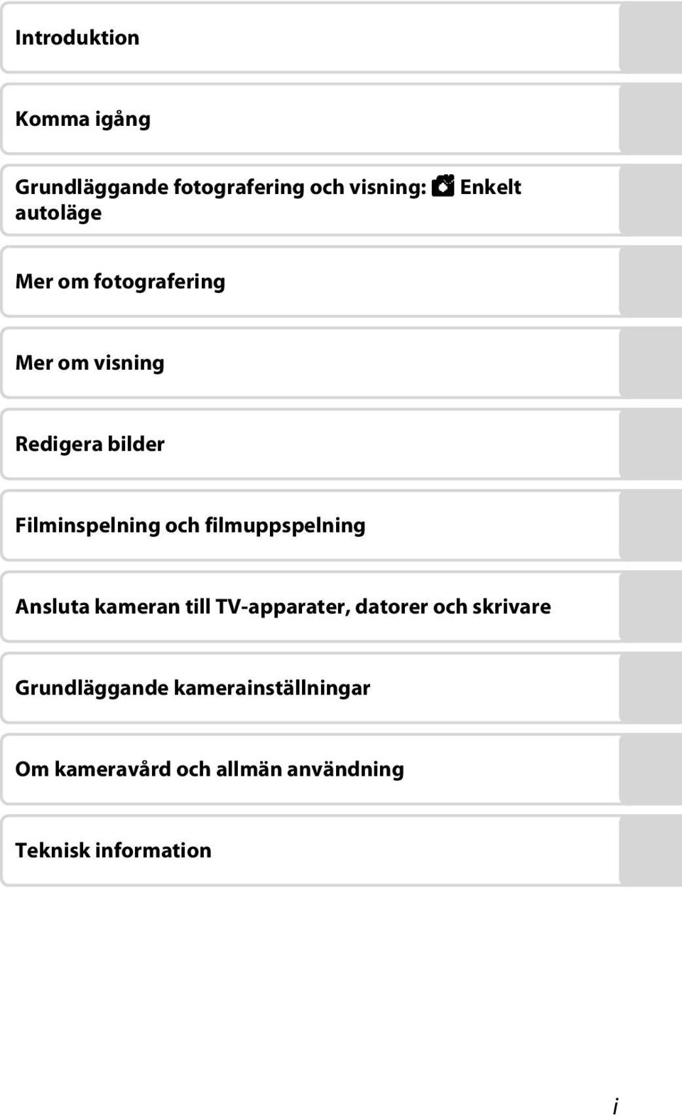 filmuppspelning Ansluta kameran till TV-apparater, datorer och skrivare