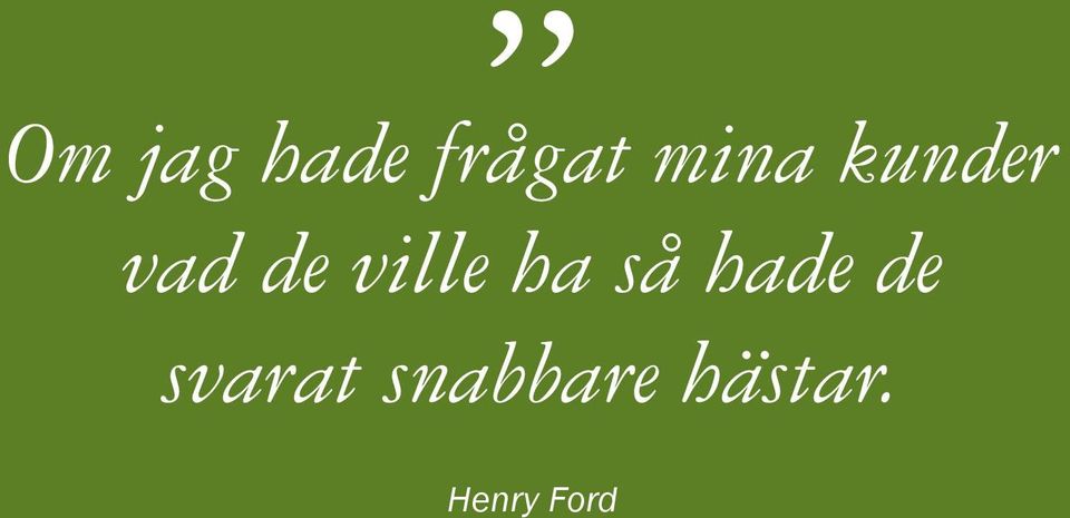 ville ha så hade de