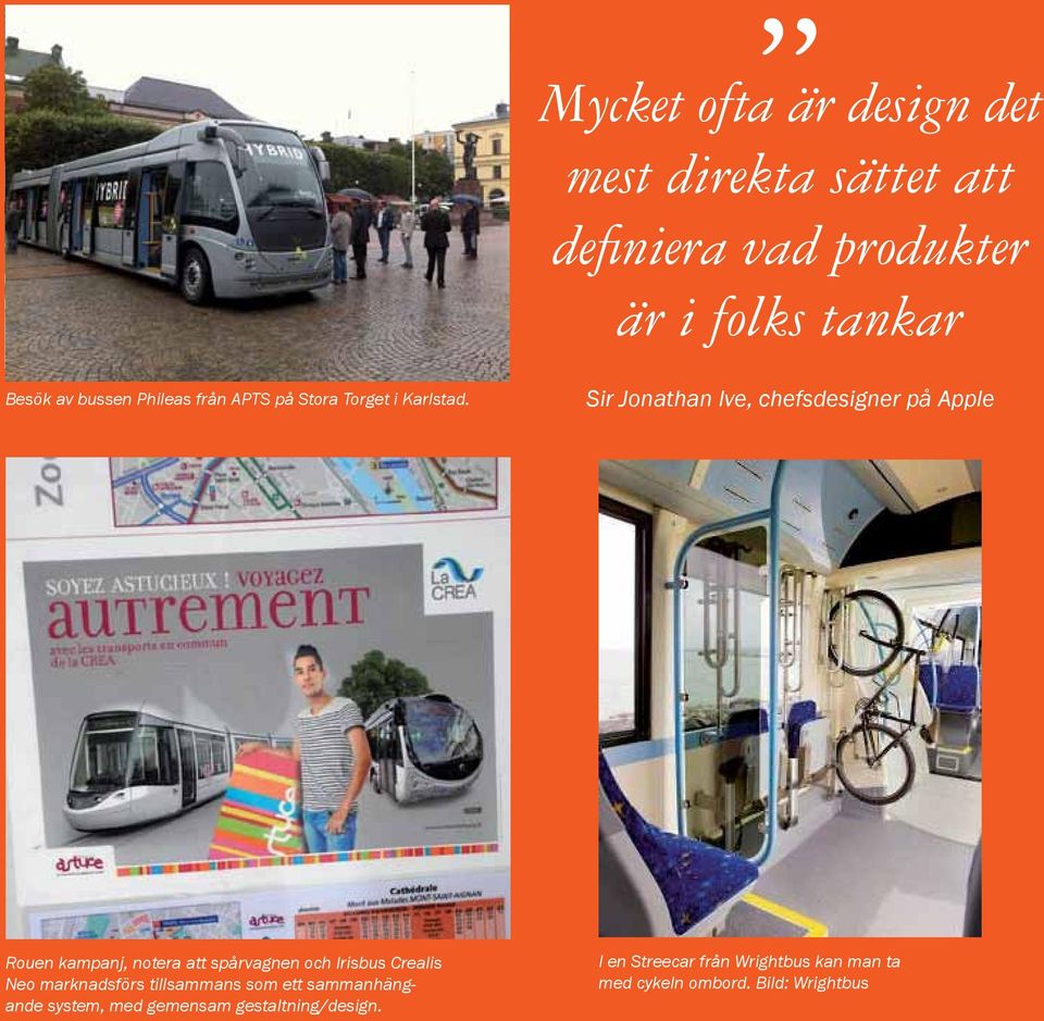 Sir Jonathan Ive, chefsdesigner på Apple Rouen kampanj, notera att spårvagnen och Irisbus Crealis Neo