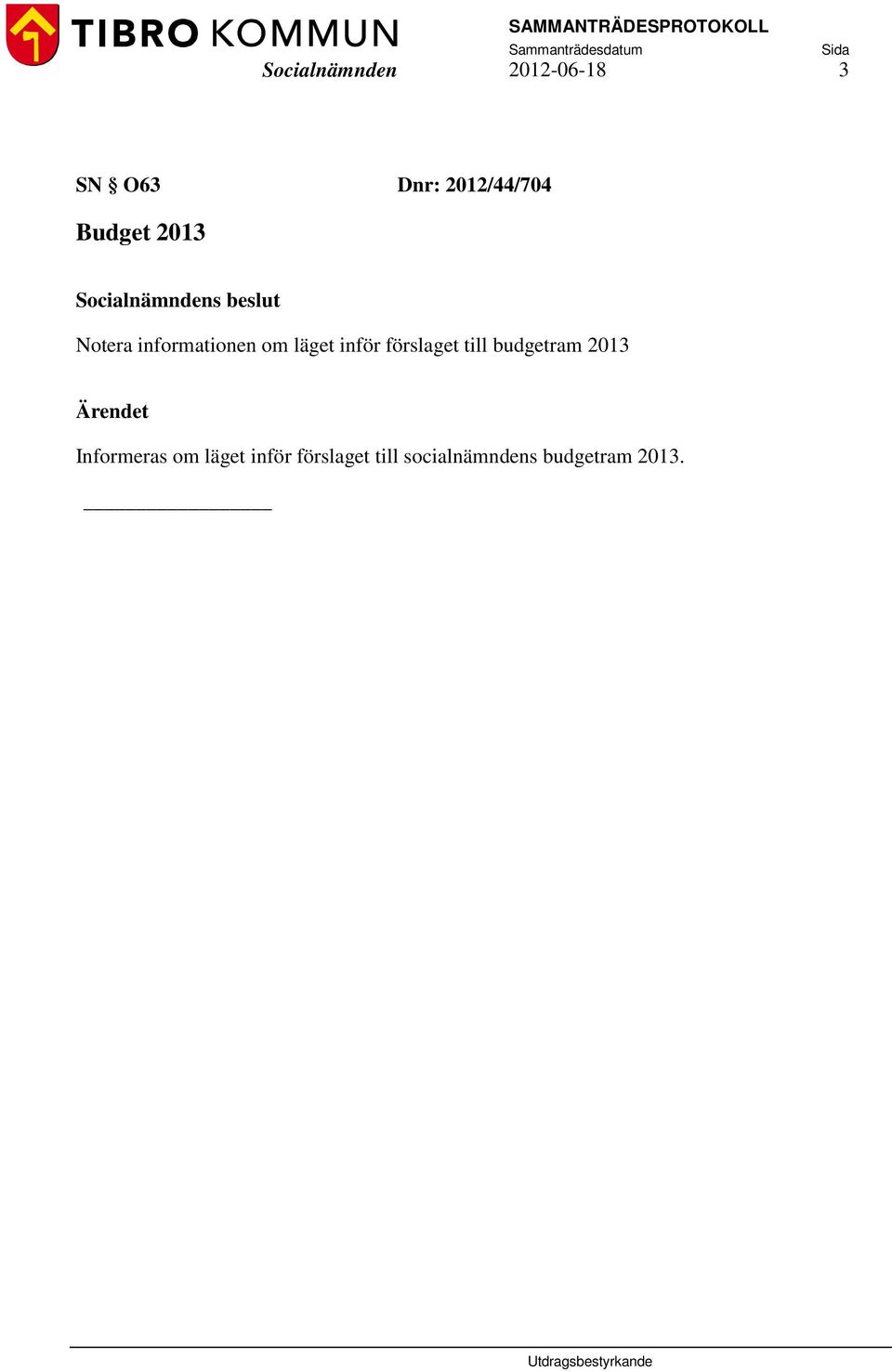 läget inför förslaget till budgetram 2013