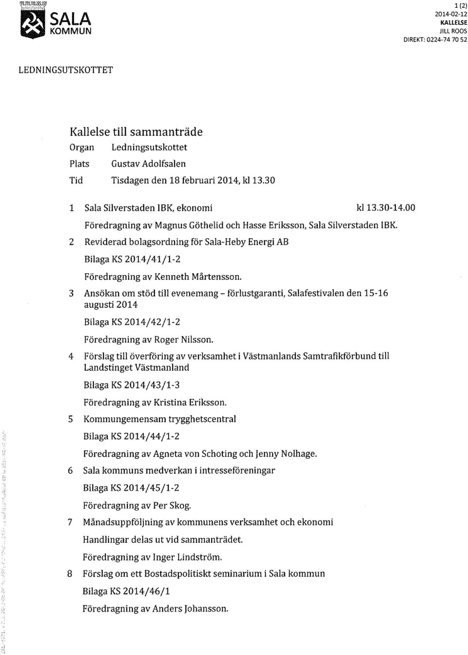 2 Reviderad bolagsordning för Sala-Heby Energi AB Bilaga KS 2014/41/1-2 Föredragning av Kenneth Mårtensson.