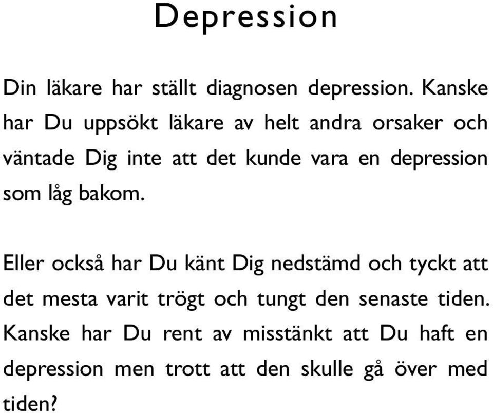 depression som låg bakom.