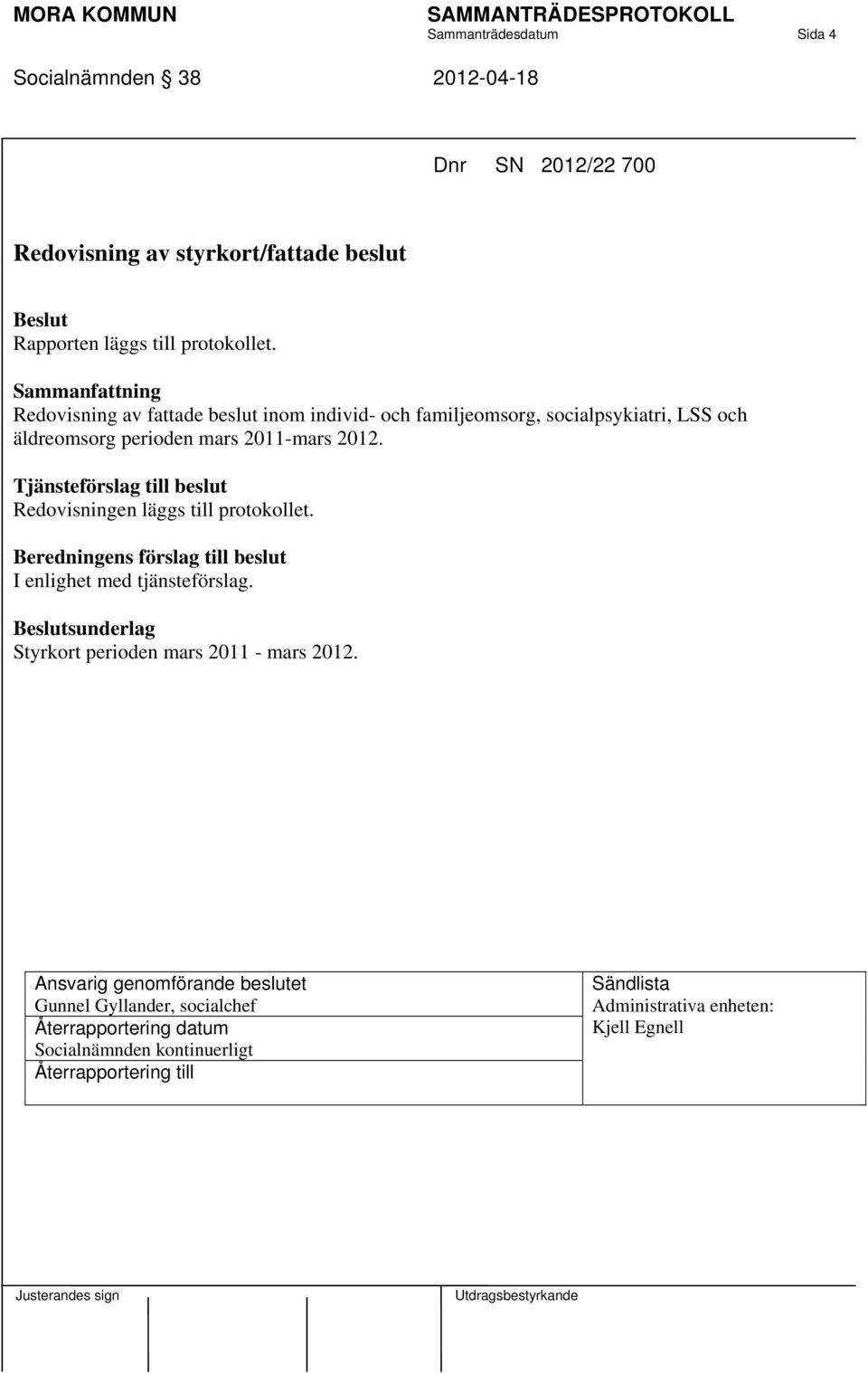 Redovisning av fattade beslut inom individ- och familjeomsorg, socialpsykiatri, LSS och äldreomsorg perioden mars