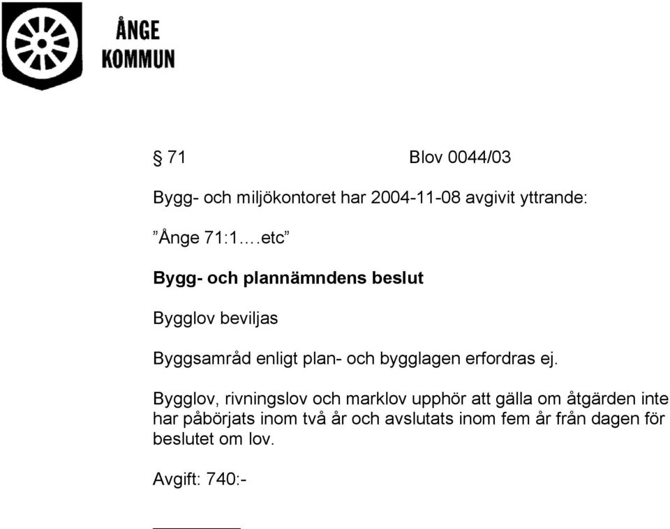 Bygglov, rivningslov och marklov upphör att gälla om åtgärden inte har