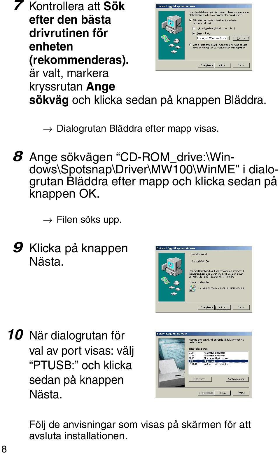 8 Ange sökvägen CD-ROM_drive:\Windows\Spotsnap\Driver\MW100\WinME i dialogrutan Bläddra efter mapp och klicka sedan på knappen OK.