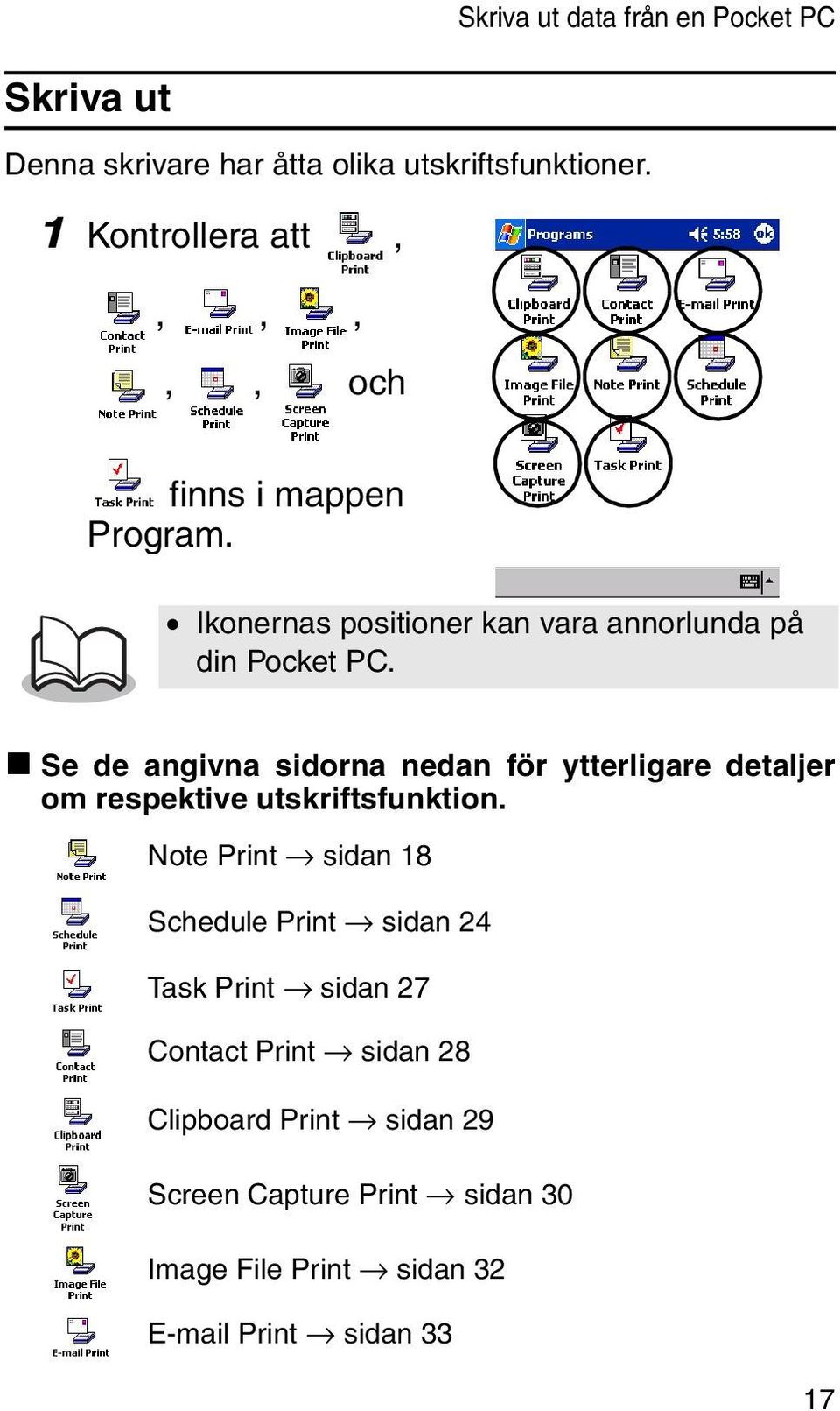 " Se de angivna sidorna nedan för ytterligare detaljer om respektive utskriftsfunktion.