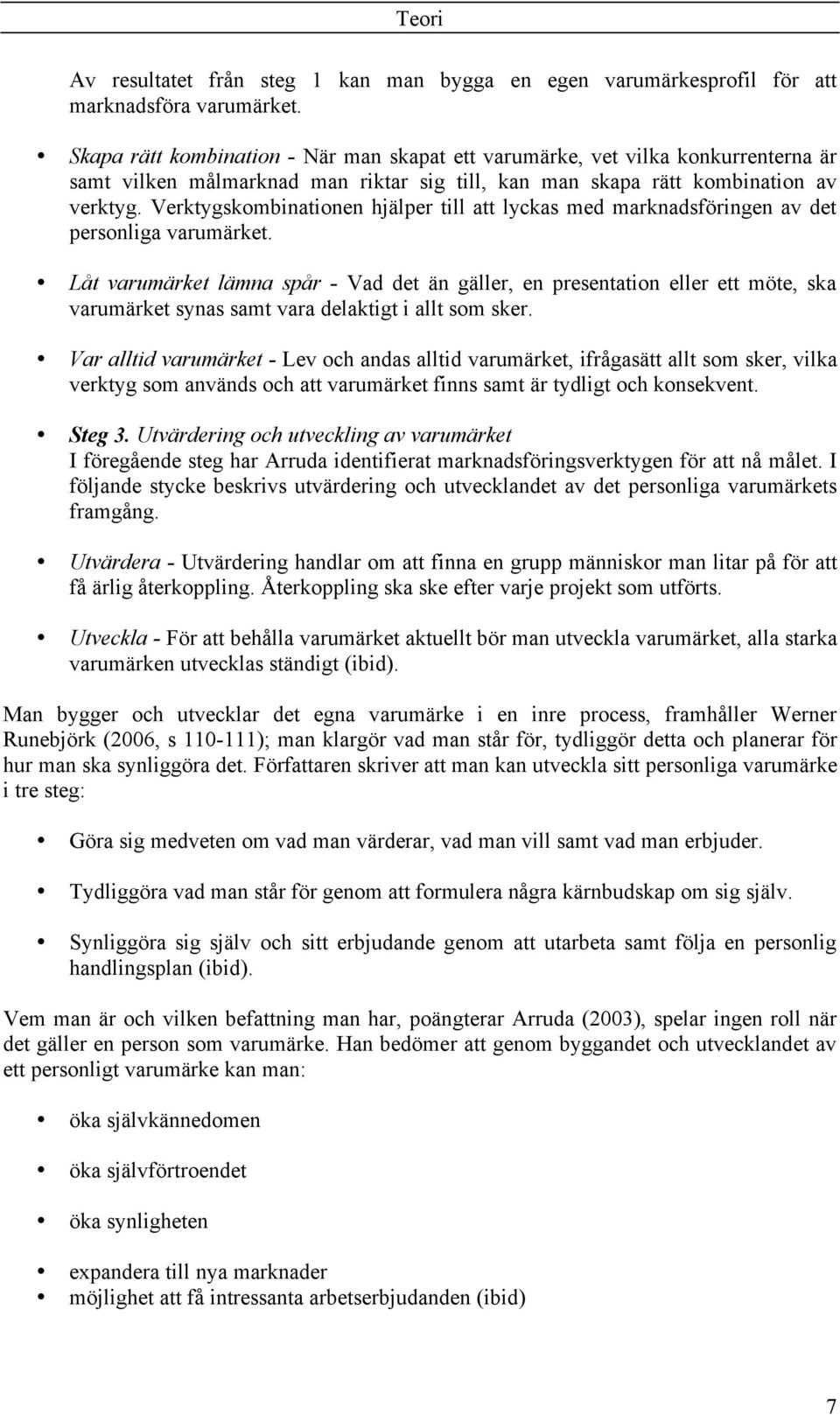 Verktygskombinationen hjälper till att lyckas med marknadsföringen av det personliga varumärket.