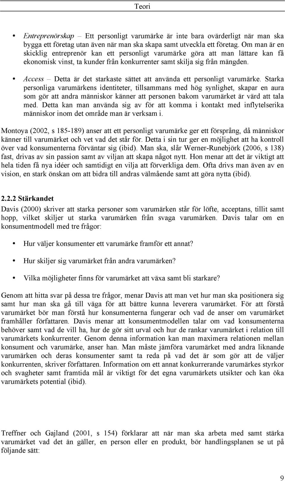 Access Detta är det starkaste sättet att använda ett personligt varumärke.