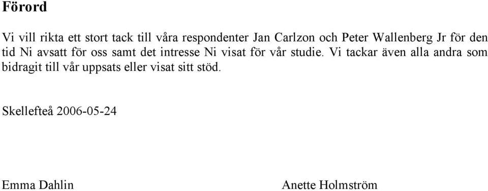 visat för vår studie.