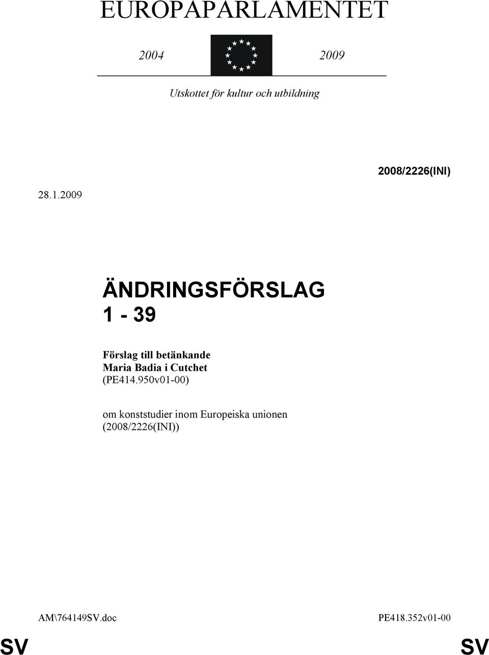 2009 ÄNDRINGSFÖRSLAG 1-39 Förslag till betänkande Maria Badia i