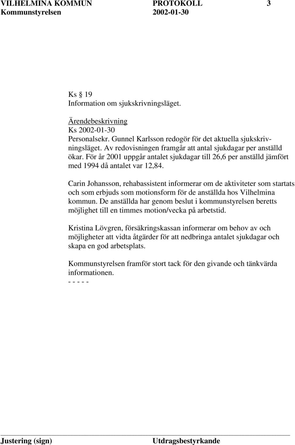 Carin Johansson, rehabassistent informerar om de aktiviteter som startats och som erbjuds som motionsform för de anställda hos Vilhelmina kommun.