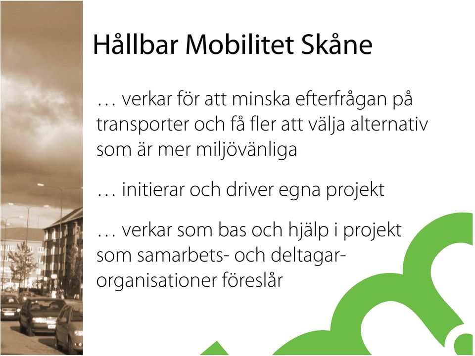 miljövänliga initierar och driver egna projekt verkar som bas