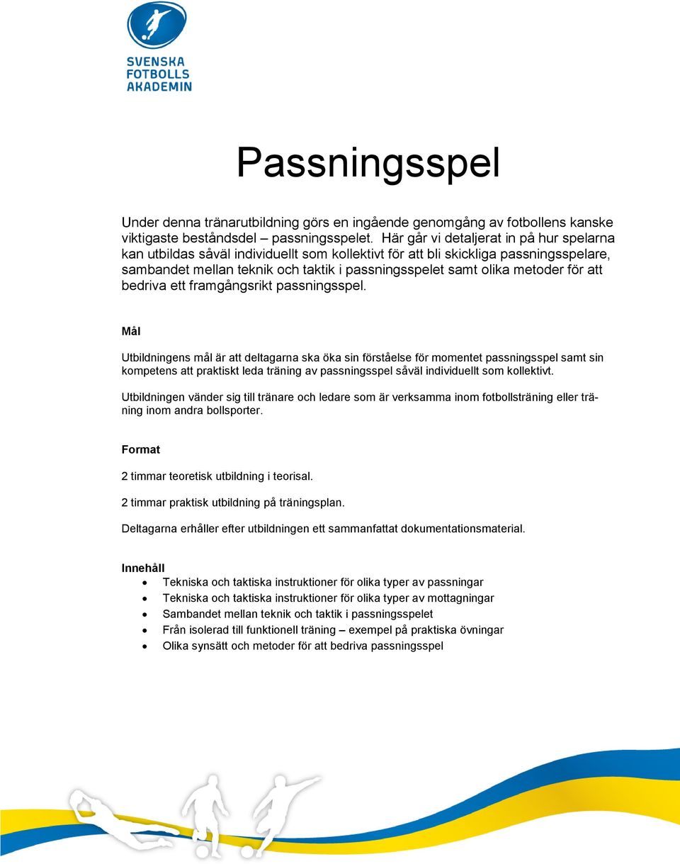 för att bedriva ett framgångsrikt passningsspel.