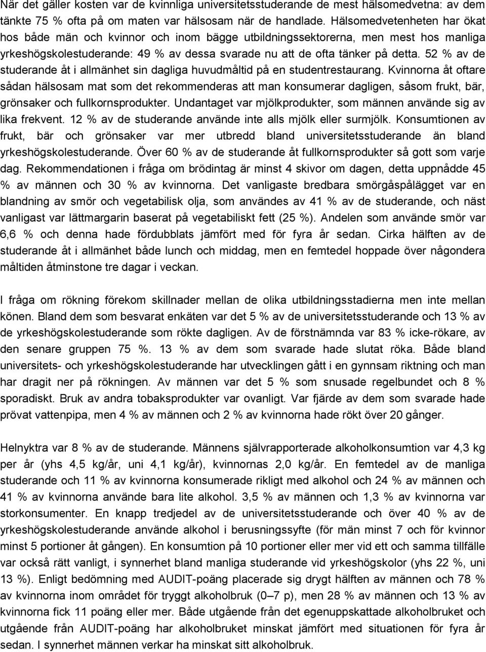 52 % av de studerande åt i allmänhet sin dagliga huvudmåltid på en studentrestaurang.