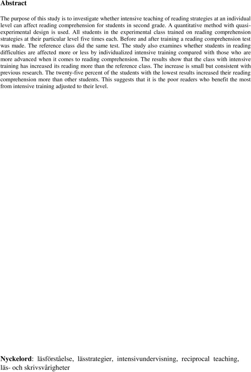 Before and after training a reading comprehension test was made. The reference class did the same test.