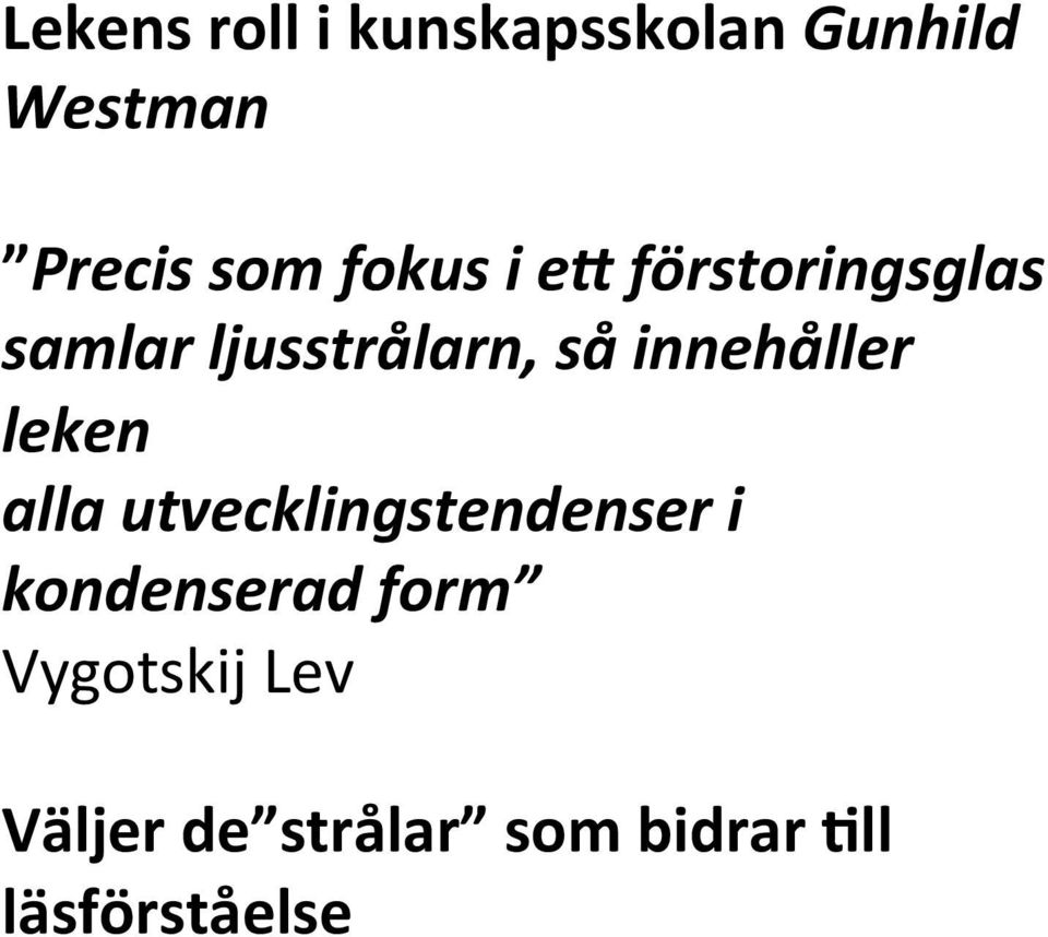 innehåller leken alla utvecklingstendenser i kondenserad
