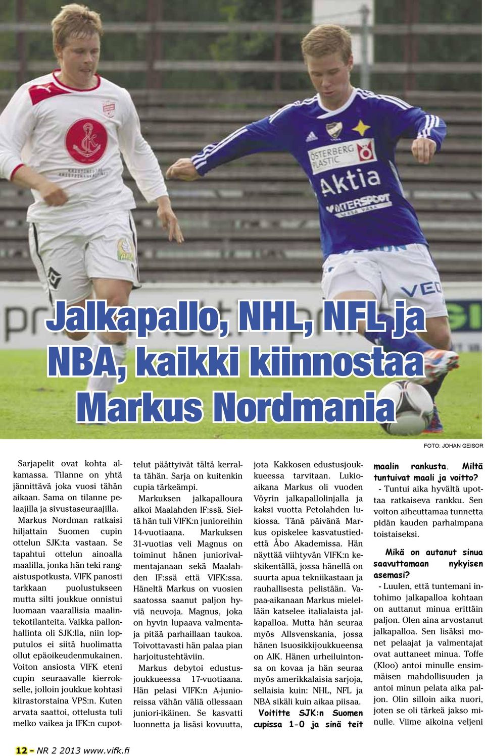 VIFK panosti tarkkaan puolustukseen mutta silti joukkue onnistui luomaan vaarallisia maalintekotilanteita.