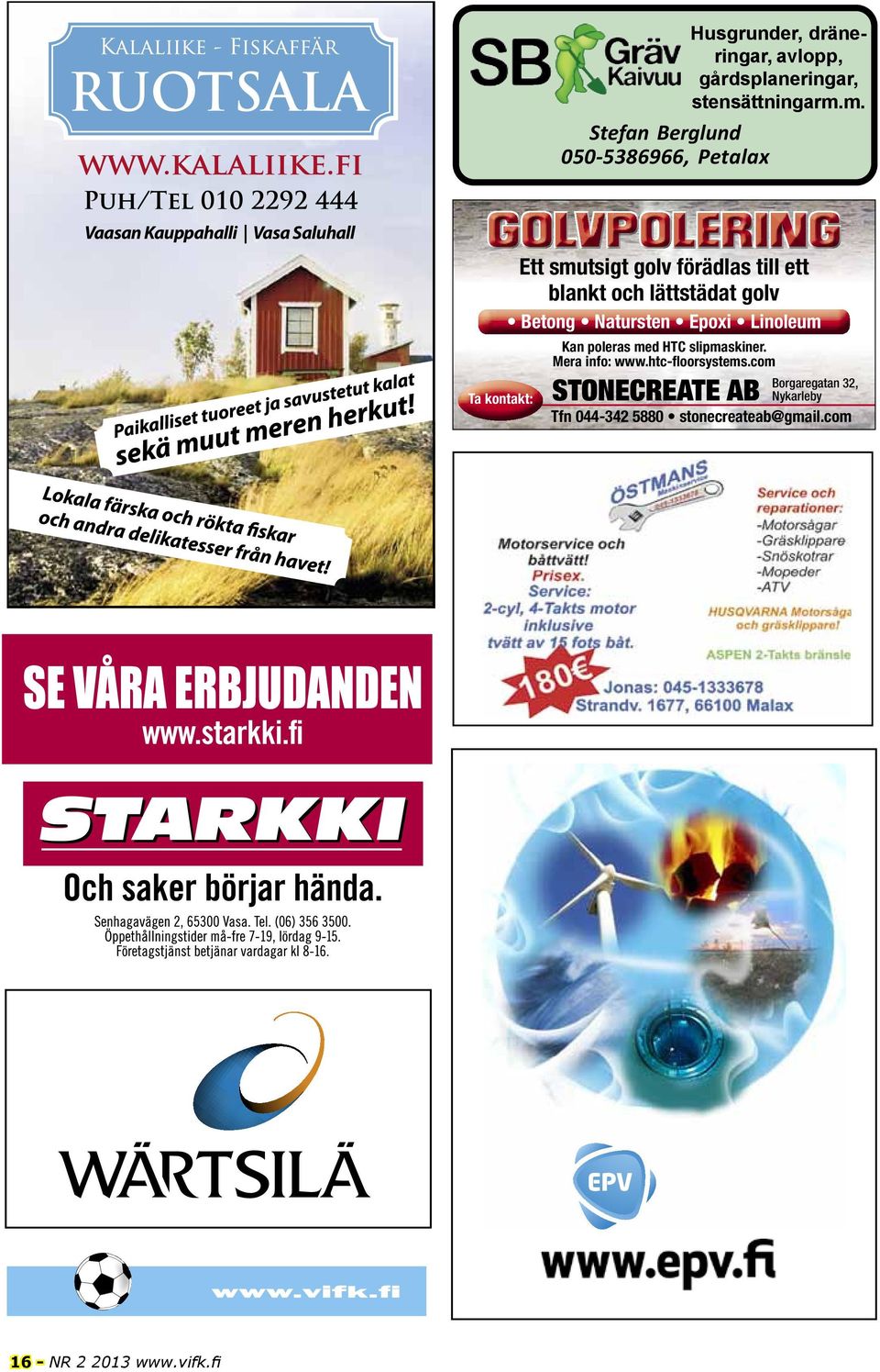 golv förädlas till ett blankt och lättstädat golv Betong Natursten Epoxi Linoleum Kan poleras med HTC