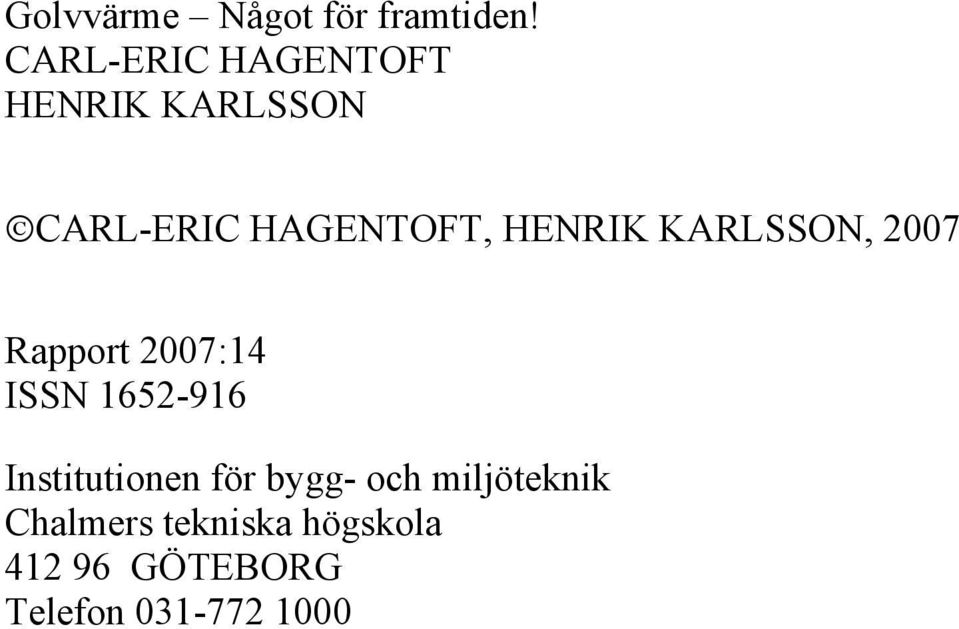 HENRIK KARLSSON, 2007 Rapport 2007:14 ISSN 1652-916