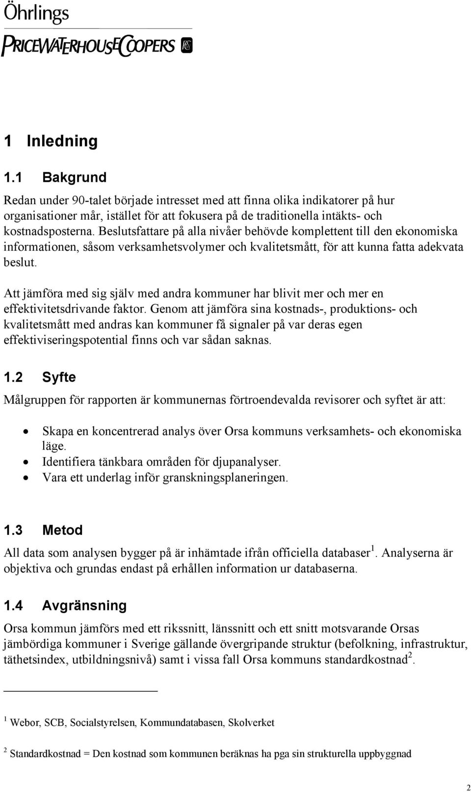 Att jämföra med sig själv med andra kommuner har blivit mer och mer en effektivitetsdrivande faktor.