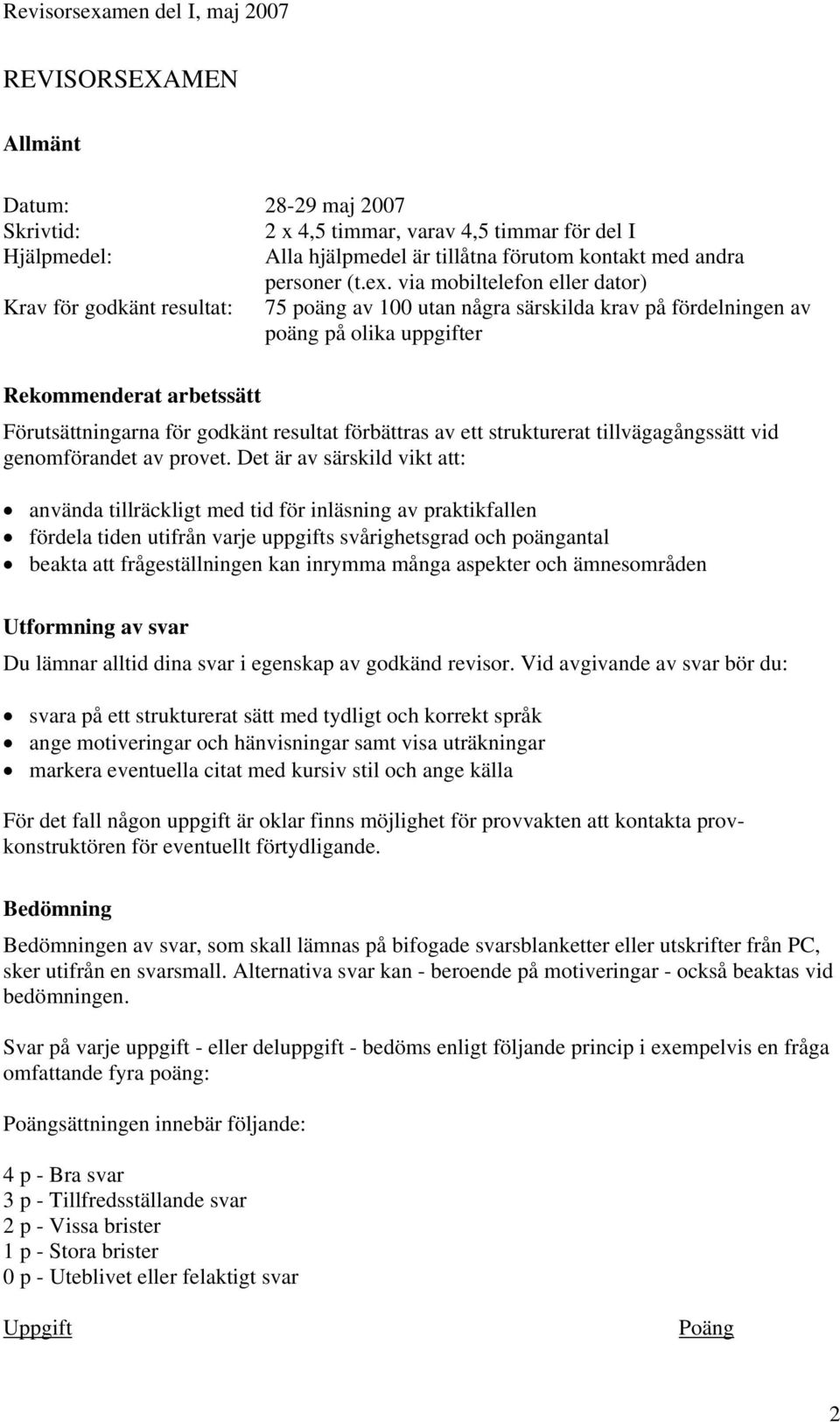 resultat förbättras av ett strukturerat tillvägagångssätt vid genomförandet av provet.