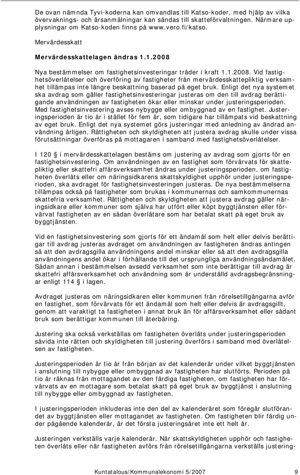 Nya bestämmelser om fastighetsinvesteringar träder i kraft 1.1.2008.