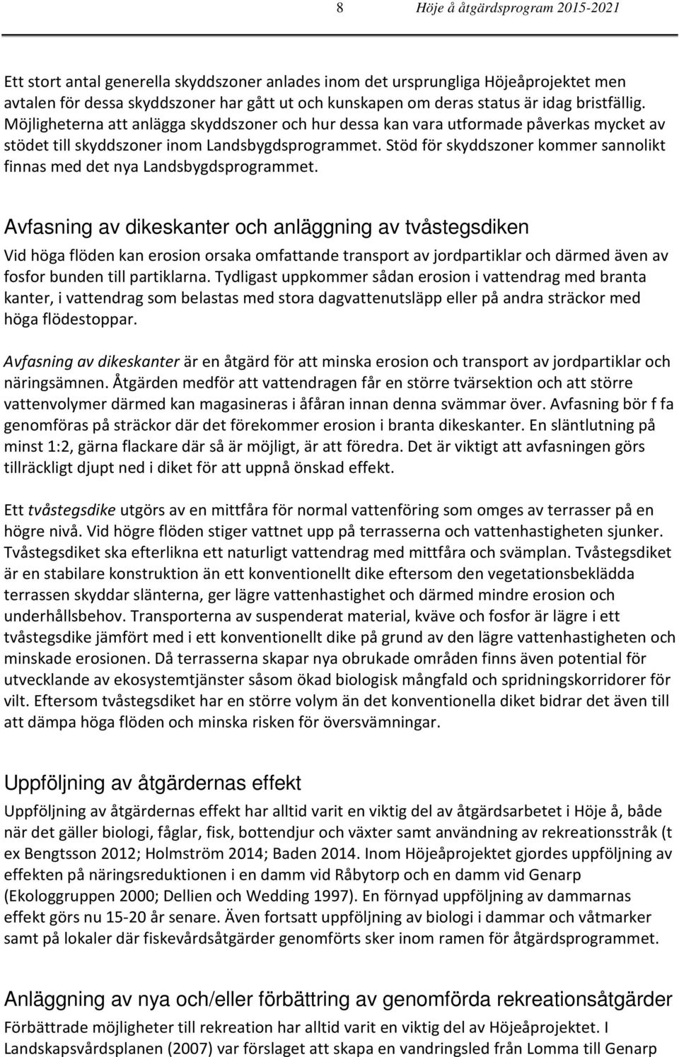 Stöd för skyddszoner kommer sannolikt finnas med det nya Landsbygdsprogrammet.