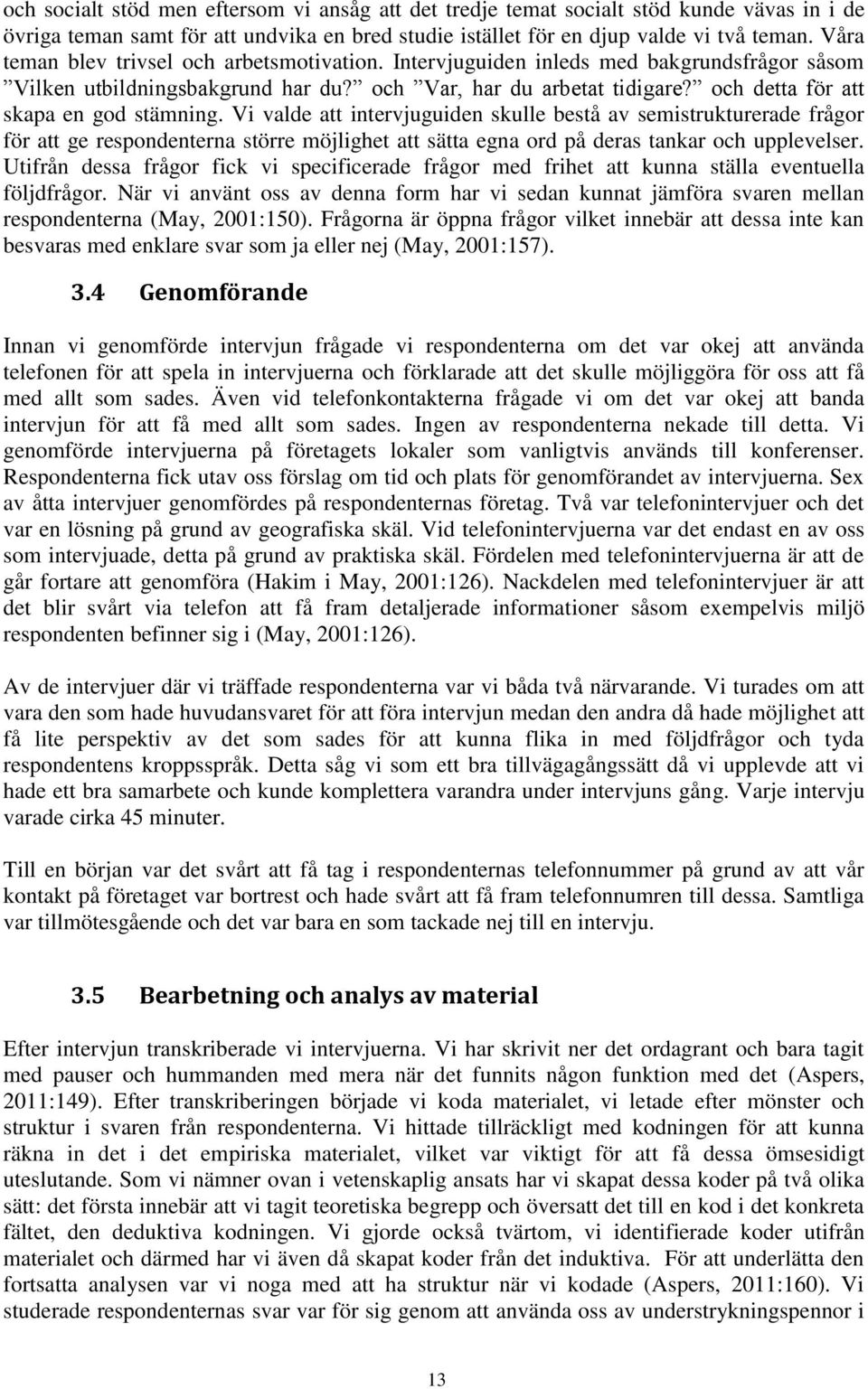 och detta för att skapa en god stämning.
