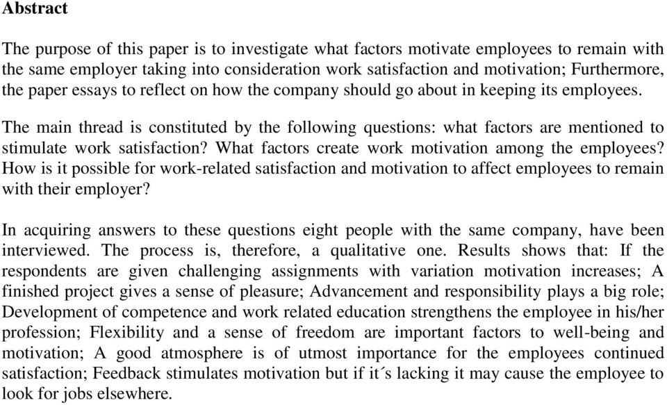 The main thread is constituted by the following questions: what factors are mentioned to stimulate work satisfaction? What factors create work motivation among the employees?