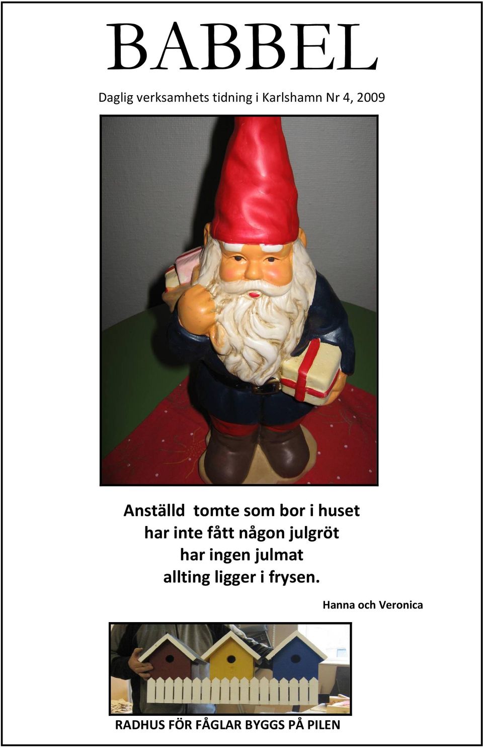 någon julgröt har ingen julmat allting ligger i