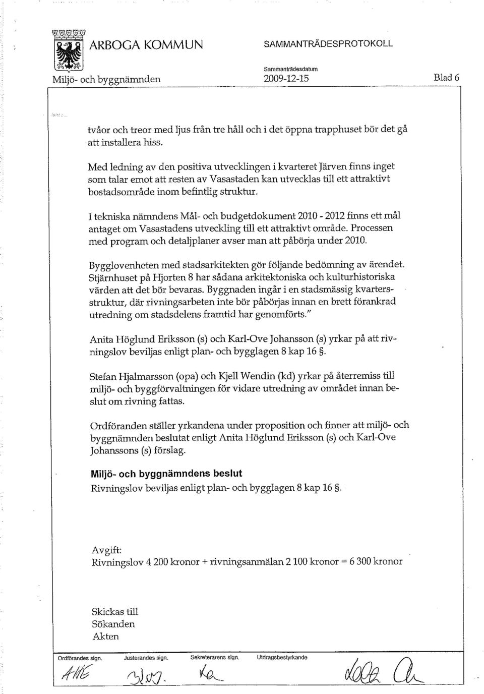 I tekniska nämndens Mål- och budgetdokument 2010-2012 finns ett mål antaget om Vasastadens utveckling till ett attraktivt område.