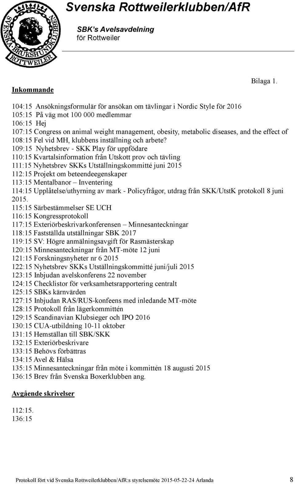 the effect of 108:15 Fel vid MH, klubbens inställning och arbete?