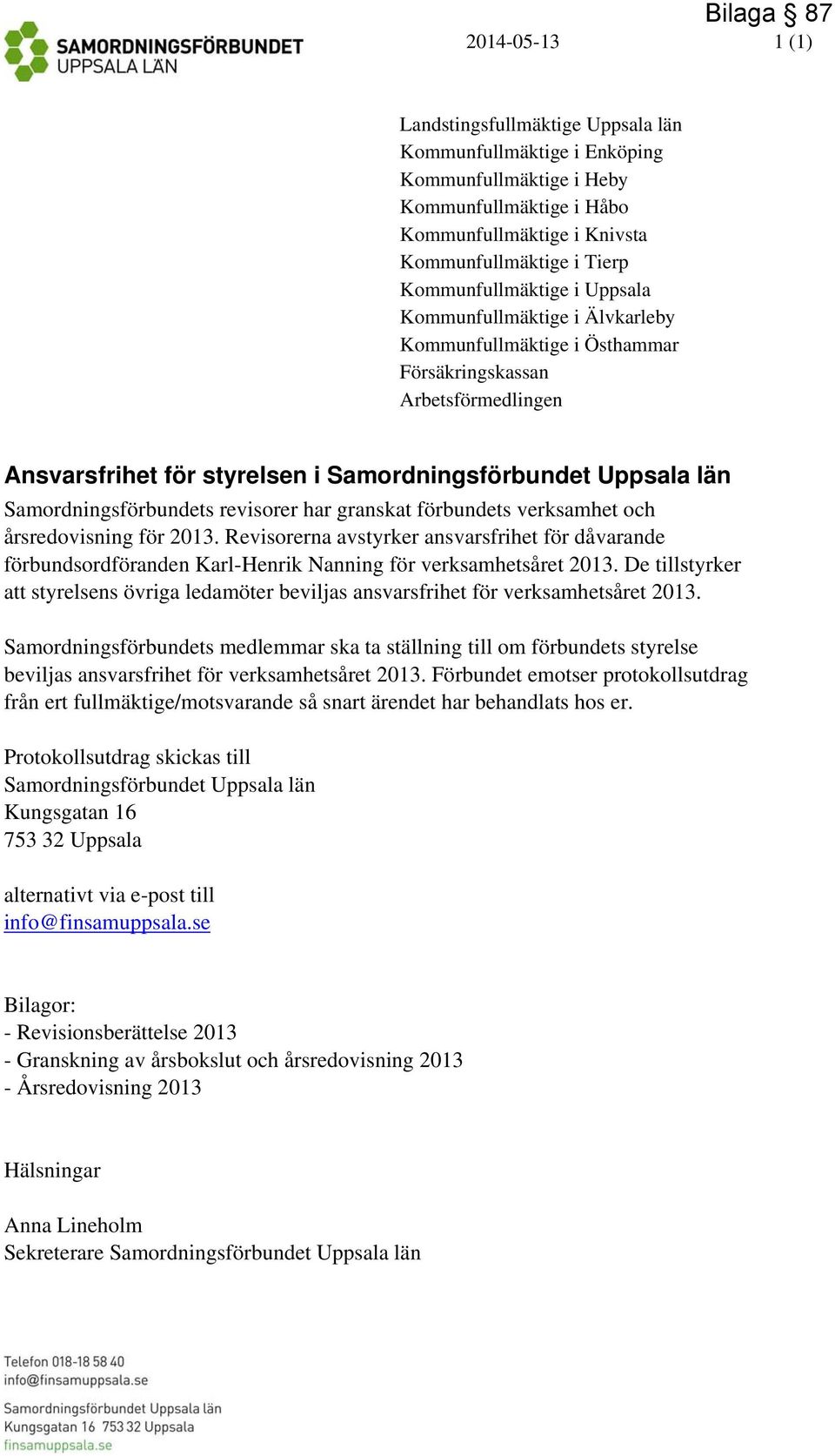 Samordningsförbundets revisorer har granskat förbundets verksamhet och årsredovisning för 2013.