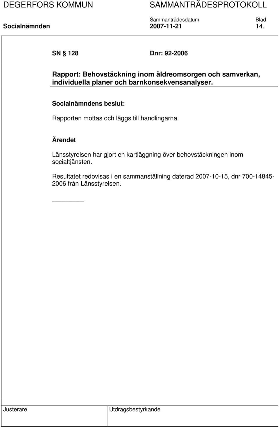 planer och barnkonsekvensanalyser. Rapporten mottas och läggs till handlingarna.