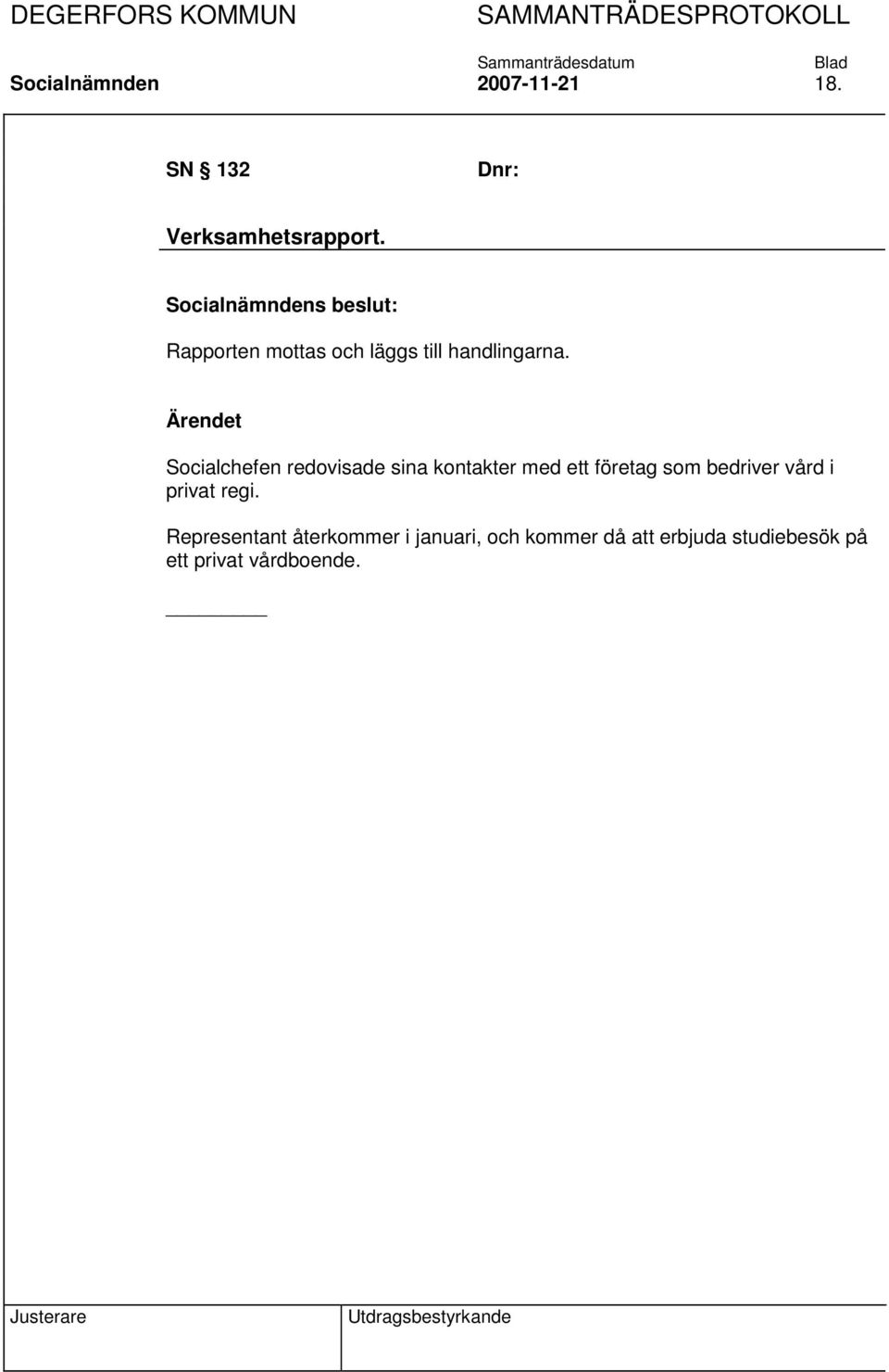 Socialchefen redovisade sina kontakter med ett företag som bedriver vård