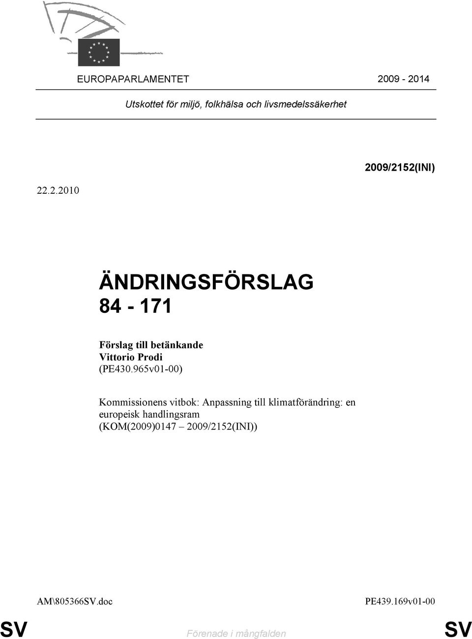 ÄNDRINGSFÖRSLAG 84-171 Förslag till betänkande Vittorio Prodi (PE430.