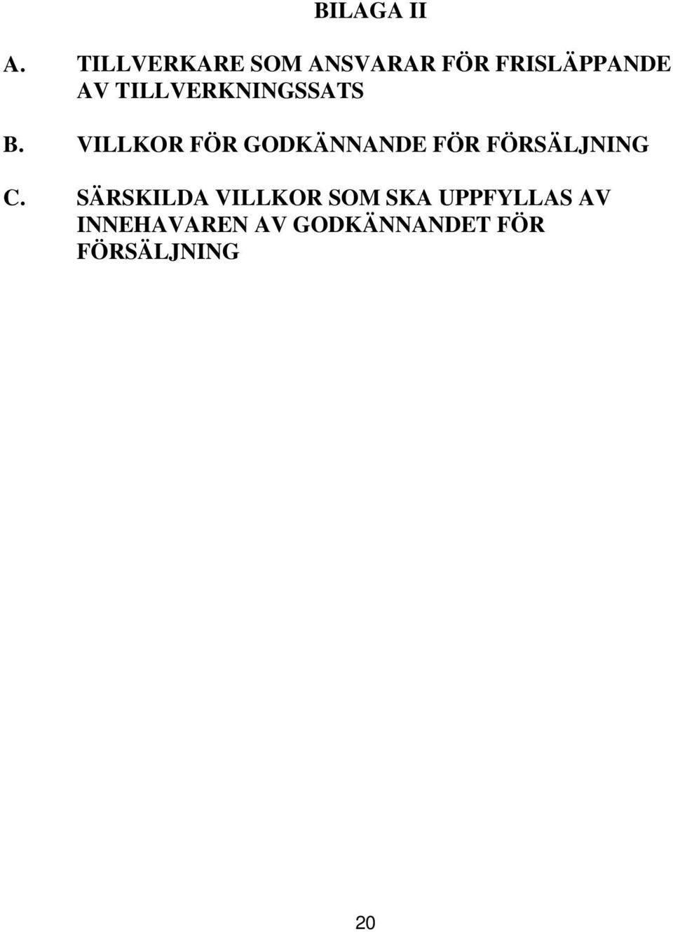 TILLVERKNINGSSATS B.