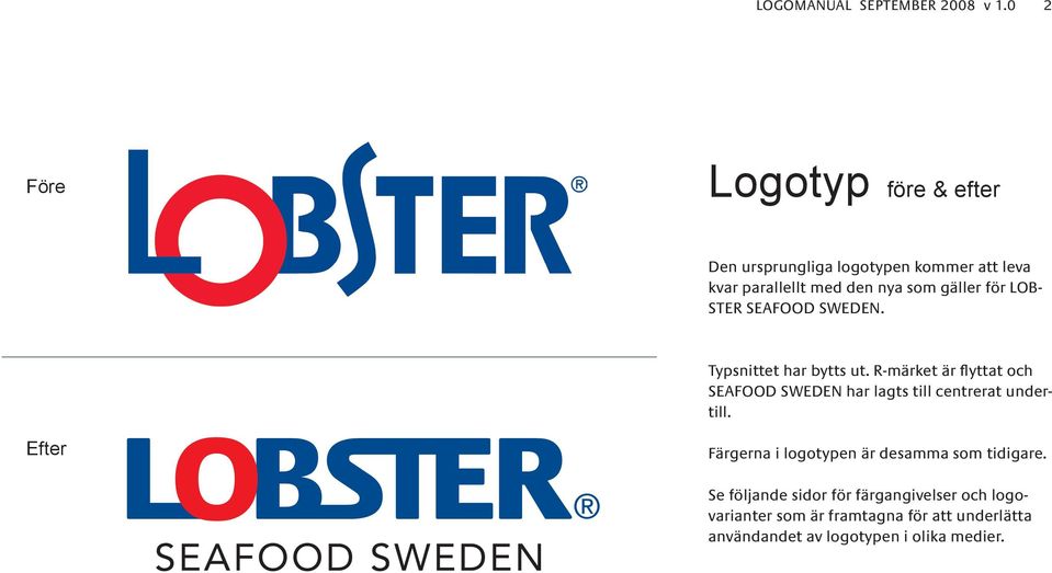 för LOB- STER seafood Sweden. Typsnittet har bytts ut.