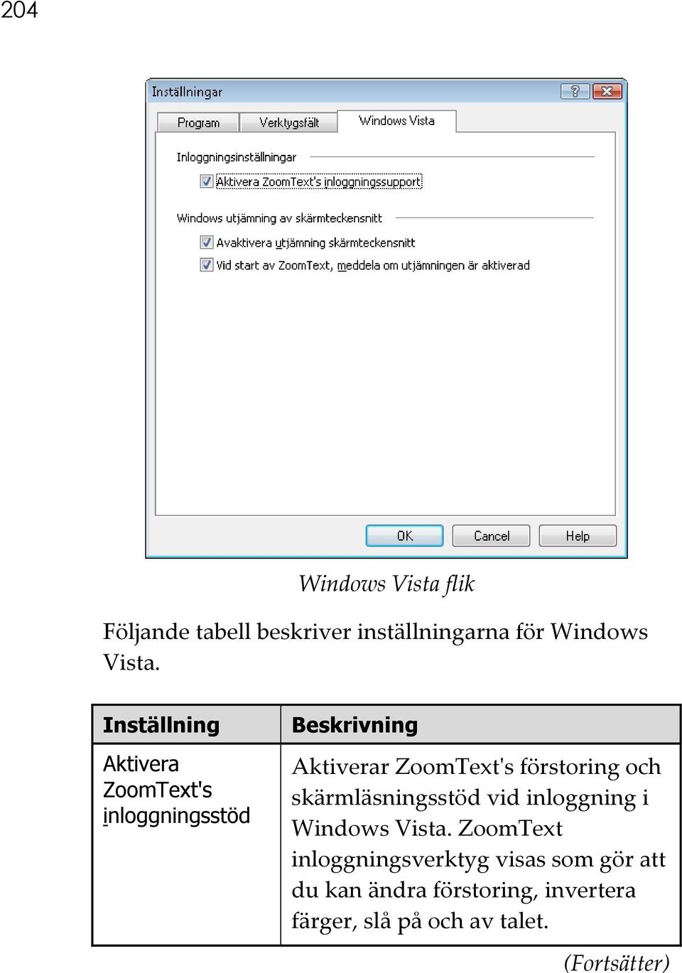 förstoring och skärmläsningsstöd vid inloggning i Windows Vista.