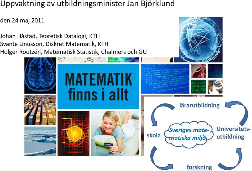 Matematik, KTH Holger Rootzén, Matematisk Statistik, Chalmers och GU