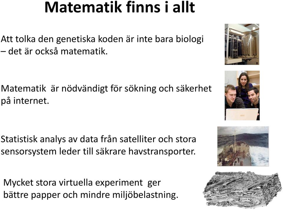 Statistisk analys av data från satelliter och stora sensorsystem leder till säkrare